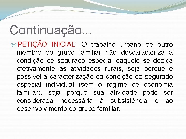 Continuação. . . PETIÇÃO INICIAL: O trabalho urbano de outro membro do grupo familiar