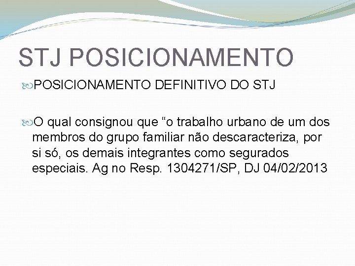 STJ POSICIONAMENTO DEFINITIVO DO STJ O qual consignou que “o trabalho urbano de um