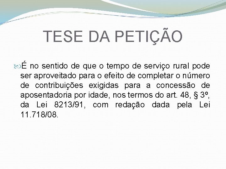 TESE DA PETIÇÃO É no sentido de que o tempo de serviço rural pode