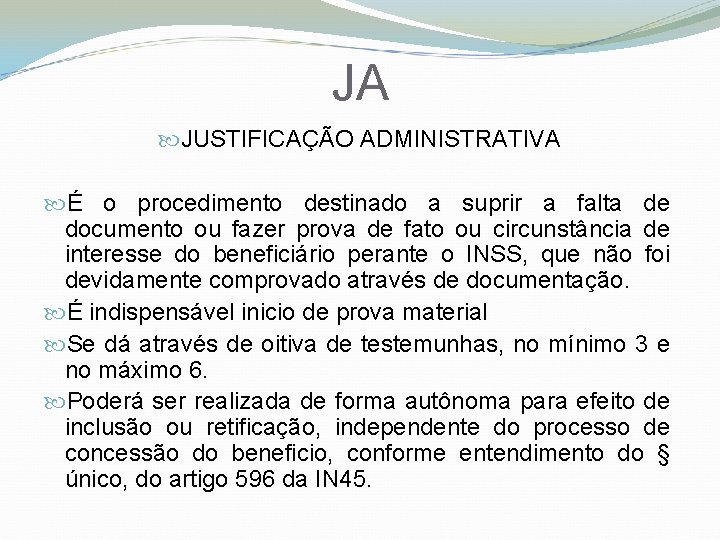 JA JUSTIFICAÇÃO ADMINISTRATIVA É o procedimento destinado a suprir a falta de documento ou