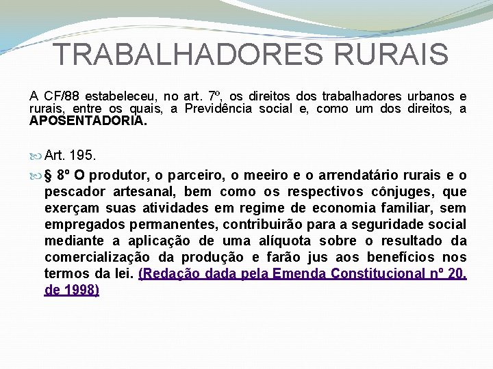  TRABALHADORES RURAIS A CF/88 estabeleceu, no art. 7º, os direitos dos trabalhadores urbanos