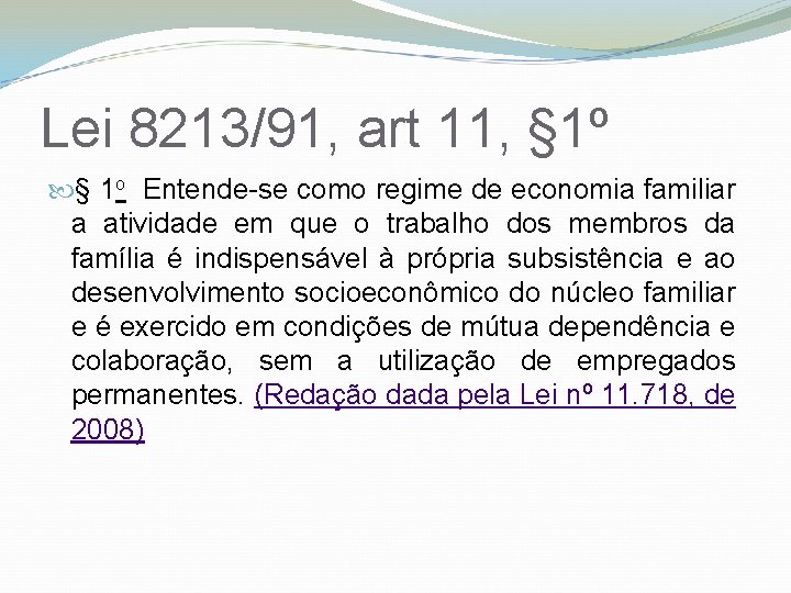 Lei 8213/91, art 11, § 1º § 1 o Entende-se como regime de economia