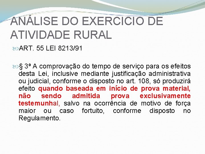 ANÁLISE DO EXERCICIO DE ATIVIDADE RURAL ART. 55 LEI 8213/91 § 3º A comprovação