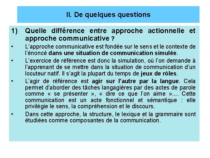 II. De quelquestions 1) Quelle différence entre approche actionnelle et approche communicative ? •