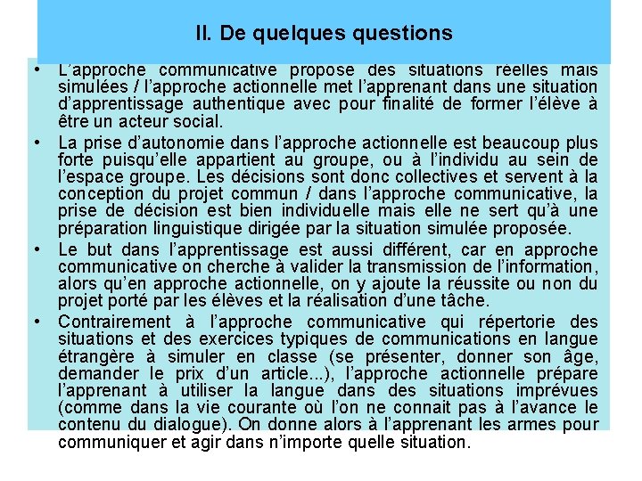 II. De quelquestions • L’approche communicative propose des situations réelles mais simulées / l’approche