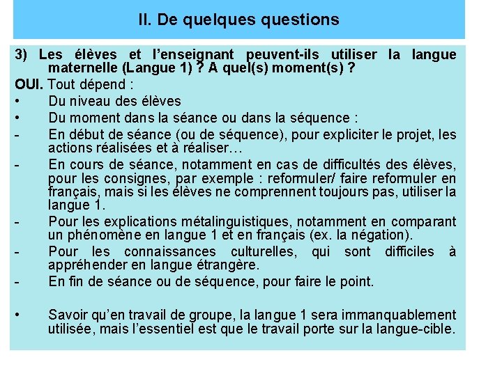 II. De quelquestions 3) Les élèves et l’enseignant peuvent-ils utiliser la langue maternelle (Langue