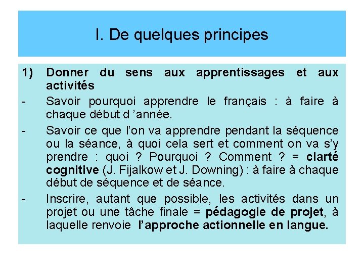 I. De quelques principes 1) - - Donner du sens aux apprentissages et aux