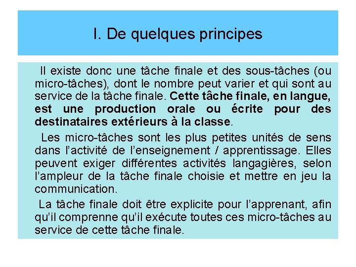 I. De quelques principes Il existe donc une tâche finale et des sous-tâches (ou