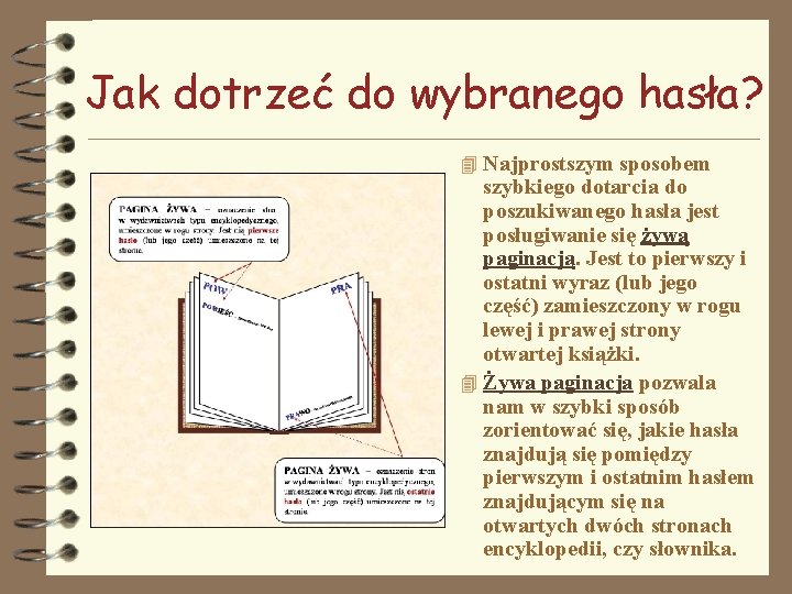 Jak dotrzeć do wybranego hasła? 4 Najprostszym sposobem szybkiego dotarcia do poszukiwanego hasła jest