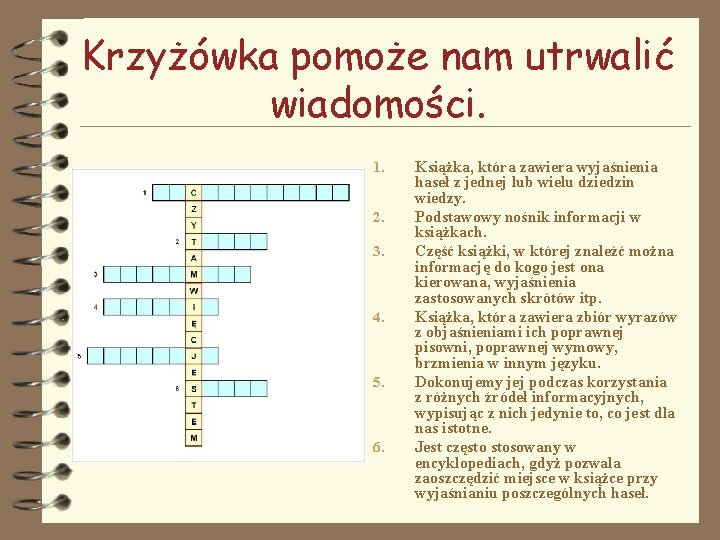 Krzyżówka pomoże nam utrwalić wiadomości. 1. 2. 3. 4. 5. 6. Książka, która zawiera