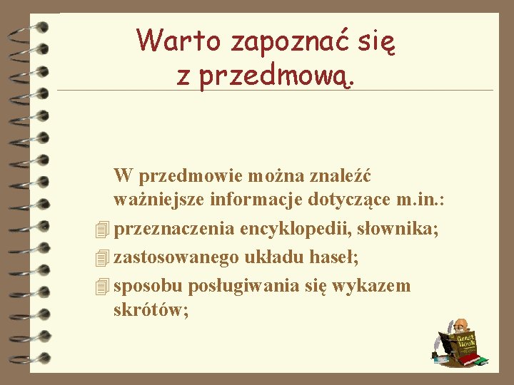 Warto zapoznać się z przedmową. W przedmowie można znaleźć ważniejsze informacje dotyczące m. in. Warto zapoznać się z przedmową. W przedmowie można znaleźć ważniejsze informacje dotyczące m. in.