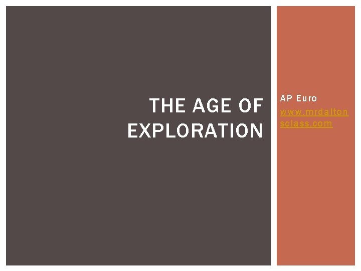 THE AGE OF EXPLORATION AP Euro www. mrdalton sclass. com 