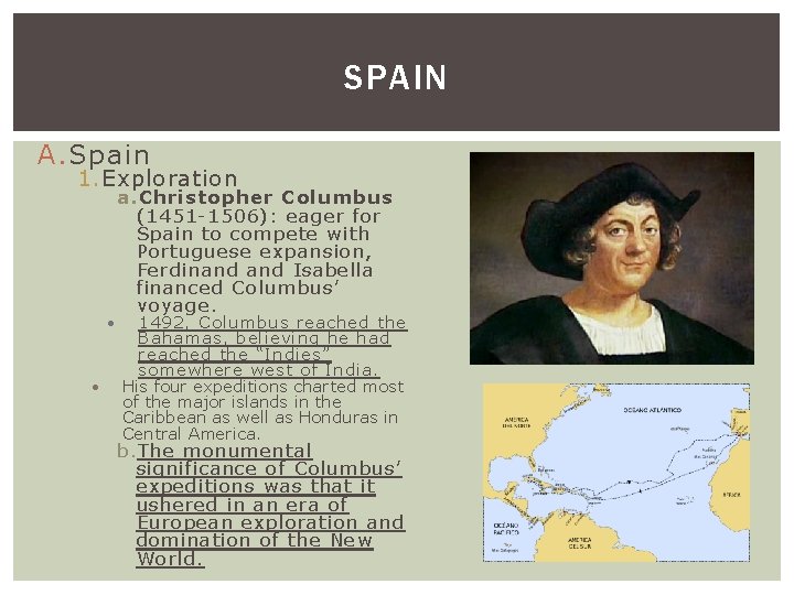 SPAIN A. Spain 1. Exploration a. Christopher Columbus (1451 -1506): eager for Spain to