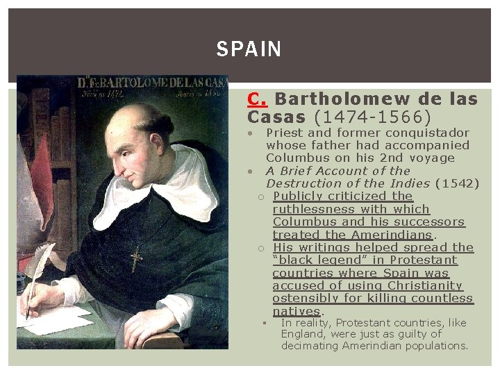 SPAIN C. Bartholomew de las Casas (1474 -1566) Priest and former conquistador whose father