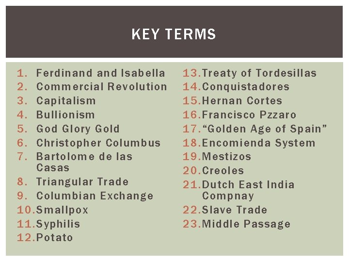 KEY TERMS 1. 2. 3. 4. 5. 6. 7. Ferdinand Isabella Commercial Revolution Capitalism
