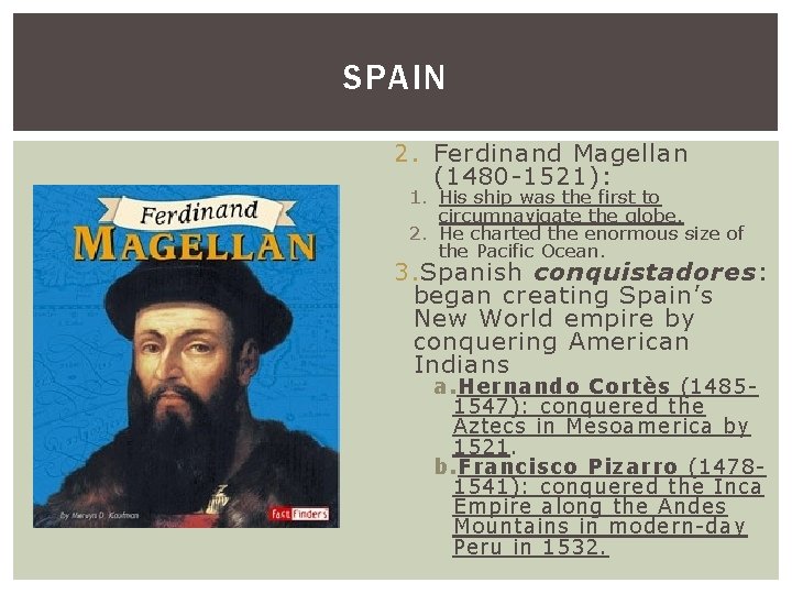 SPAIN 2. Ferdinand Magellan (1480 -1521): 1. His ship was the first to circumnavigate