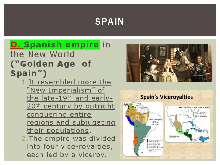 SPAIN D. Spanish empire in the New World (“Golden Age of Spain”) 1. It