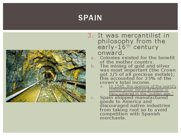 SPAIN 3. It was mercantilist in philosophy from the early-16 th century onward. a.