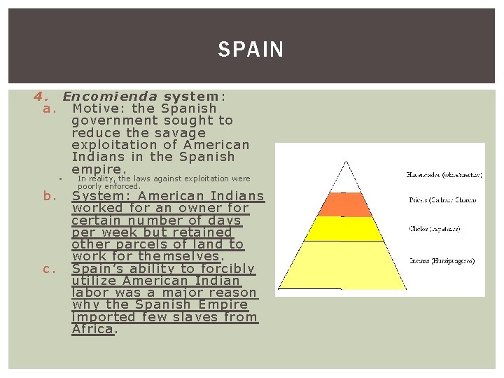 SPAIN 4. Encomienda system: a. Motive: the Spanish government sought to reduce the savage