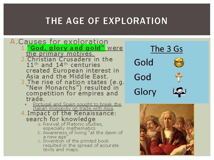 THE AGE OF EXPLORATION A. Causes for exploration 1. “God, glory and gold” were