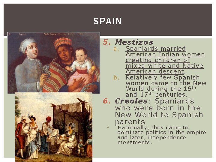 SPAIN 5. Mestizos a. Spaniards married American Indian women creating children of mixed white