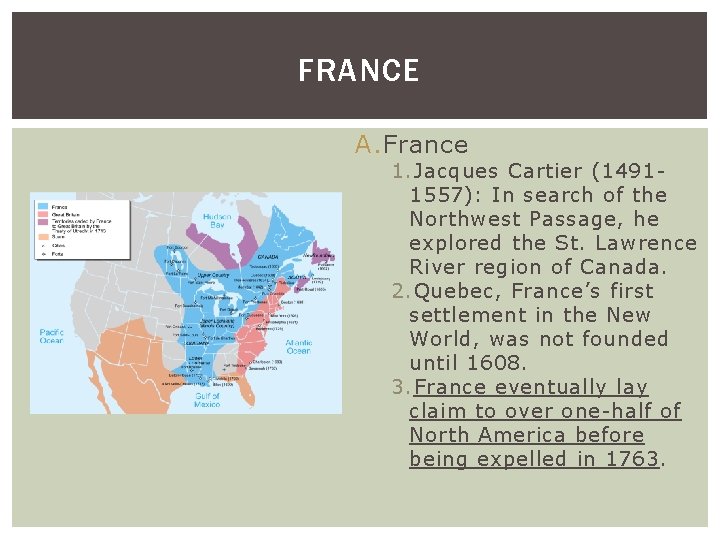 FRANCE A. France 1. Jacques Cartier (14911557): In search of the Northwest Passage, he