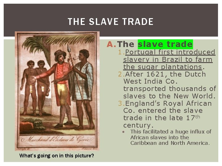 THE SLAVE TRADE A. The slave trade 1. Portugal first introduced slavery in Brazil