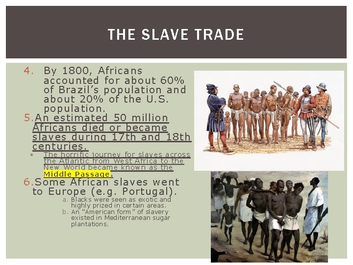 THE SLAVE TRADE 4. By 1800, Africans accounted for about 60% of Brazil’s population