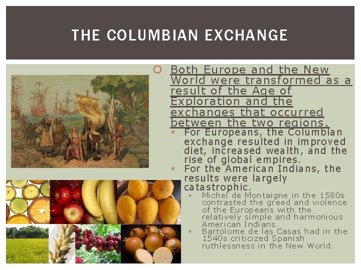 THE COLUMBIAN EXCHANGE Both Europe and the New World were transformed as a result