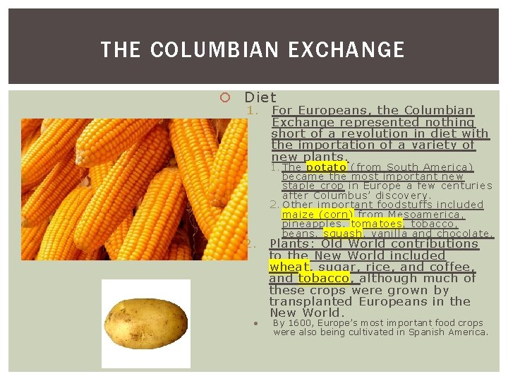 THE COLUMBIAN EXCHANGE Diet 1. 2. For Europeans, the Columbian Exchange represented nothing short