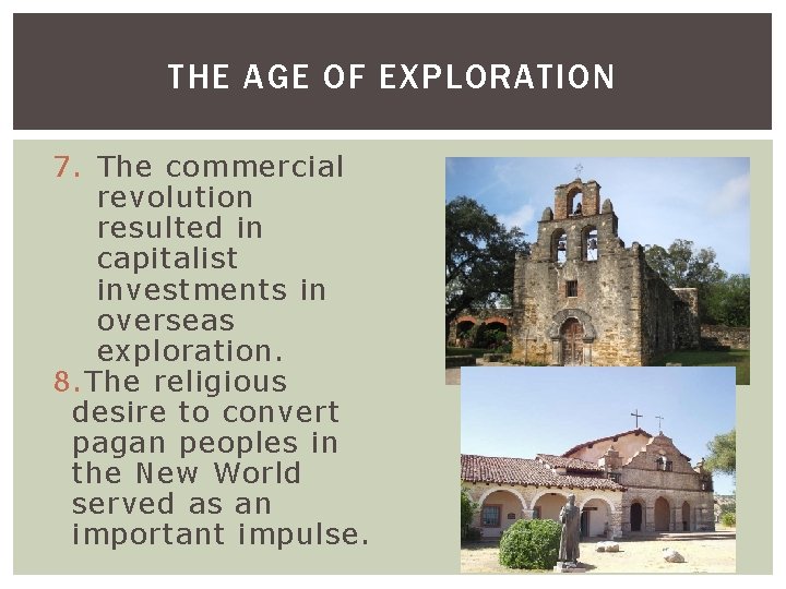 THE AGE OF EXPLORATION 7. The commercial revolution resulted in capitalist investments in overseas