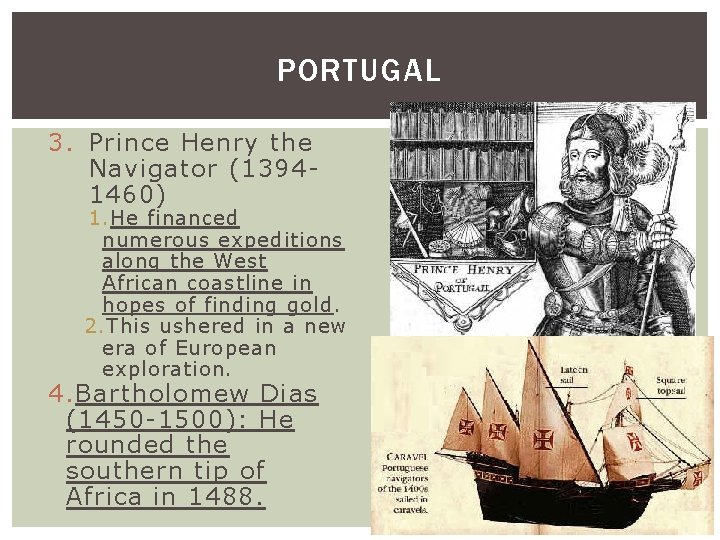 PORTUGAL 3. Prince Henry the Navigator (13941460) 1. He financed numerous expeditions along the