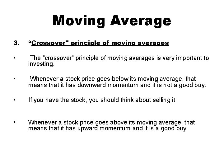 Moving Average 3. “Crossover" principle of moving averages • The "crossover" principle of moving