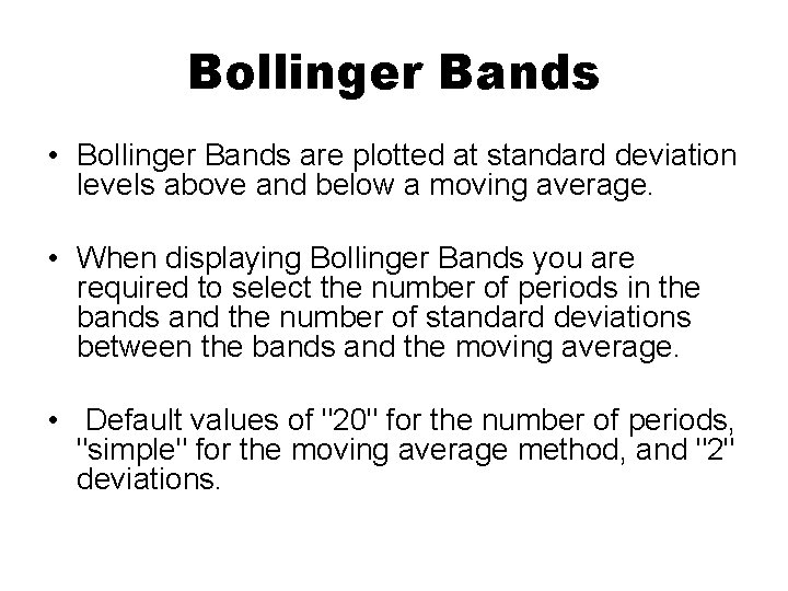 Bollinger Bands • Bollinger Bands are plotted at standard deviation levels above and below