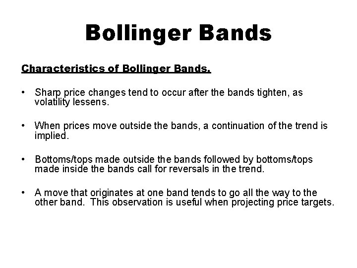 Bollinger Bands Characteristics of Bollinger Bands. • Sharp price changes tend to occur after