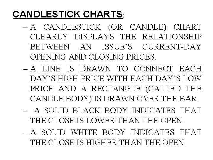 CANDLESTICK CHARTS: – A CANDLESTICK (OR CANDLE) CHART CLEARLY DISPLAYS THE RELATIONSHIP BETWEEN AN