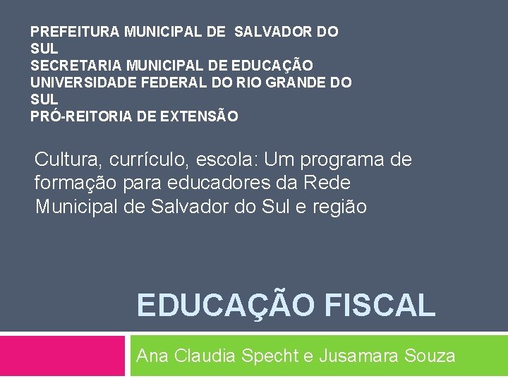 PREFEITURA MUNICIPAL DE SALVADOR DO SUL SECRETARIA MUNICIPAL DE EDUCAÇÃO UNIVERSIDADE FEDERAL DO RIO