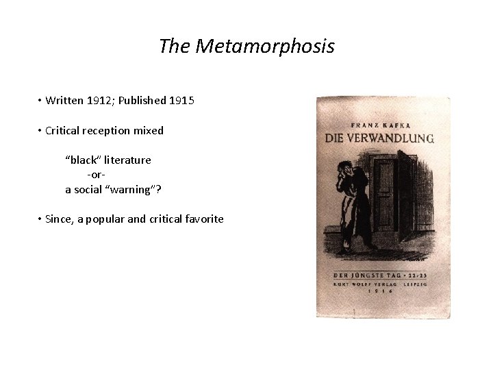 The Metamorphosis • Written 1912; Published 1915 • Critical reception mixed “black” literature -ora