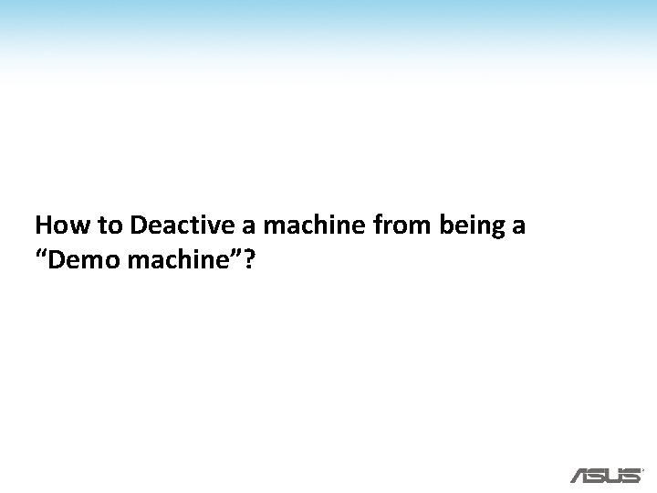 How to Deactive a machine from being a “Demo machine”? How to Deactive a machine from being a “Demo machine”?