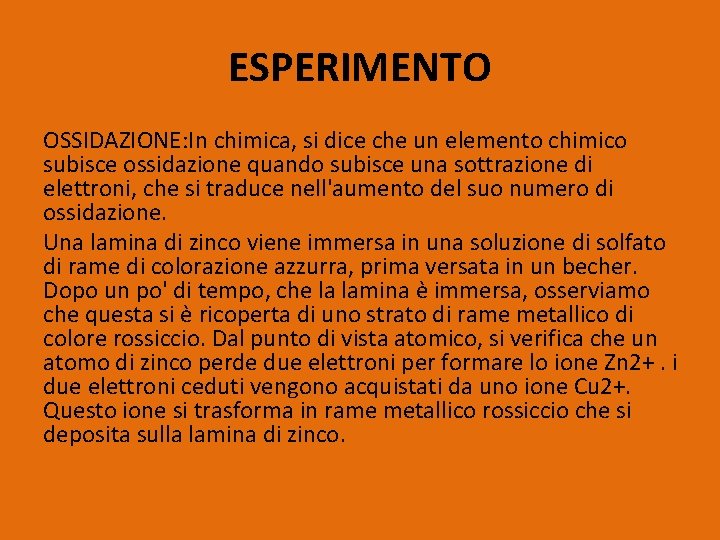 ESPERIMENTO OSSIDAZIONE: In chimica, si dice che un elemento chimico subisce ossidazione quando subisce