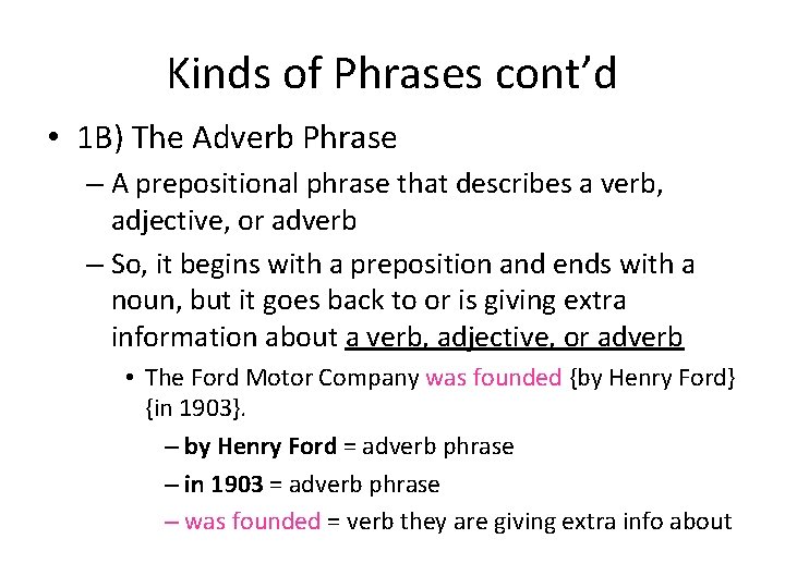 Kinds of Phrases cont’d • 1 B) The Adverb Phrase – A prepositional phrase