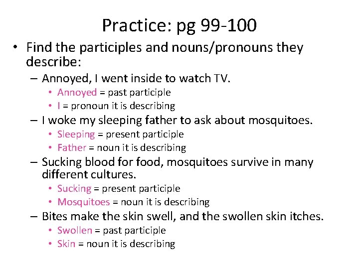 Practice: pg 99 -100 • Find the participles and nouns/pronouns they describe: – Annoyed,