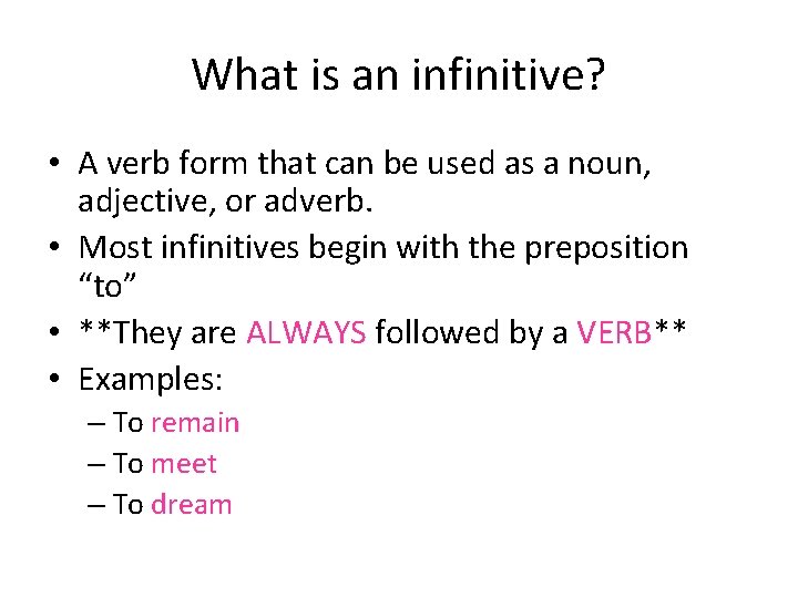 What is an infinitive? • A verb form that can be used as a