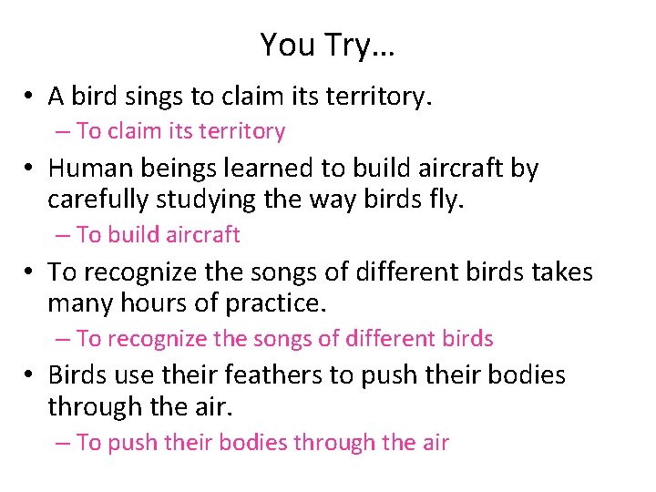 You Try… • A bird sings to claim its territory. – To claim its