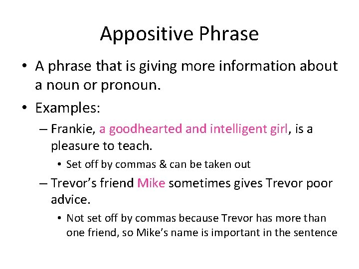 Appositive Phrase • A phrase that is giving more information about a noun or