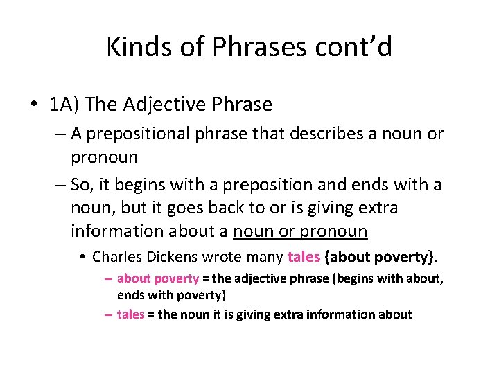 Kinds of Phrases cont’d • 1 A) The Adjective Phrase – A prepositional phrase