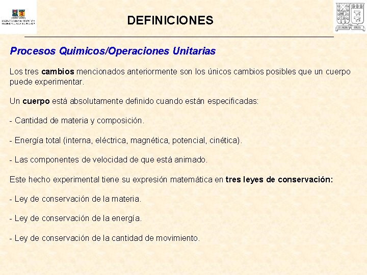 DEFINICIONES Procesos Quimicos/Operaciones Unitarias Los tres cambios mencionados anteriormente son los únicos cambios posibles