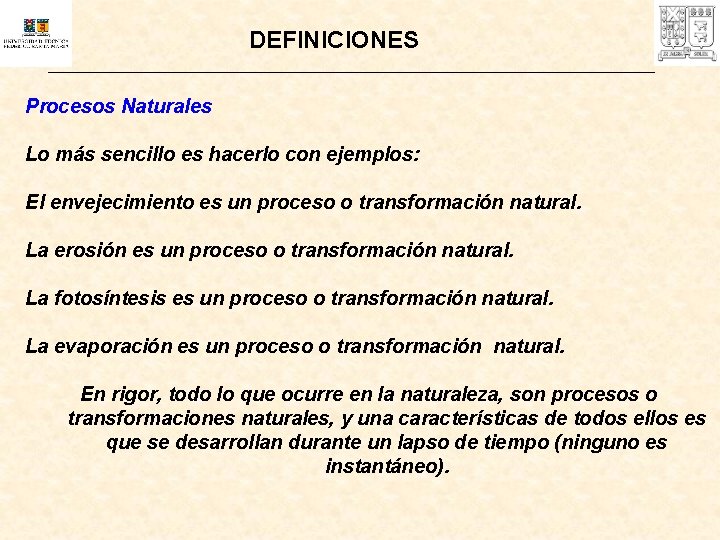 DEFINICIONES Procesos Naturales Lo más sencillo es hacerlo con ejemplos: El envejecimiento es un