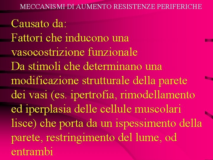 MECCANISMI DI AUMENTO RESISTENZE PERIFERICHE Causato da: Fattori che inducono una vasocostrizione funzionale Da