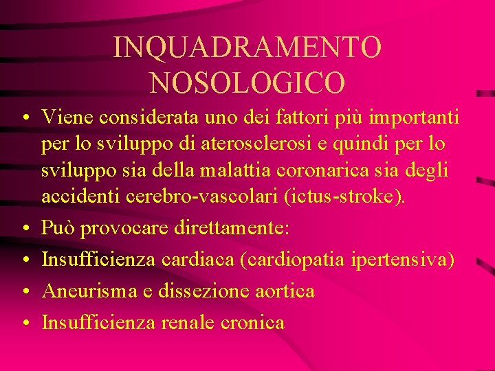 INQUADRAMENTO NOSOLOGICO • Viene considerata uno dei fattori più importanti per lo sviluppo di